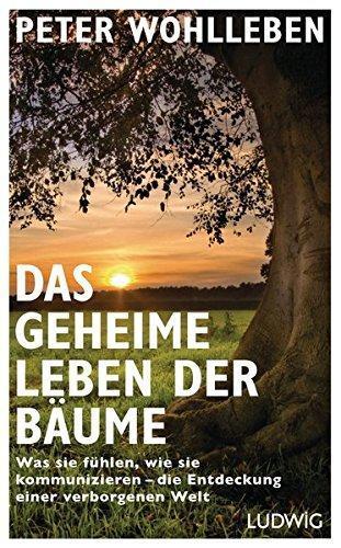Das geheime Leben der Bäume: Was sie fühlen, wie sie kommunizieren - die Entdeckung einer verborgenen Welt (German language, 2015)