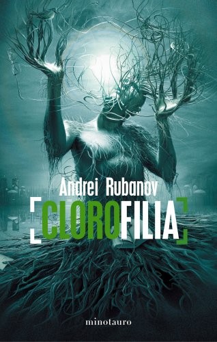 Andrei Rubanov: Clorofilia (2012, Minotauro)