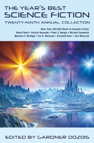 Gardner Dozois: The Year's Best Science Fiction: Twenty-Ninth Annual Collection (2012, St. Martin's Press)