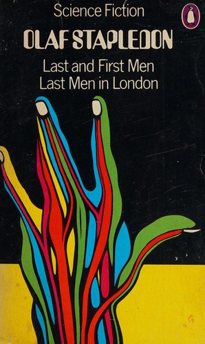 Olaf Stapledon: Last and first men, and Last men in London. (1972, Penguin Books)