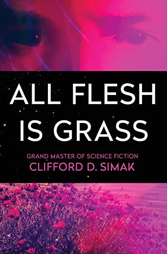 Clifford D. Simak: All Flesh Is Grass (Paperback, 2018, Open Road Media Sci-Fi & Fantasy)