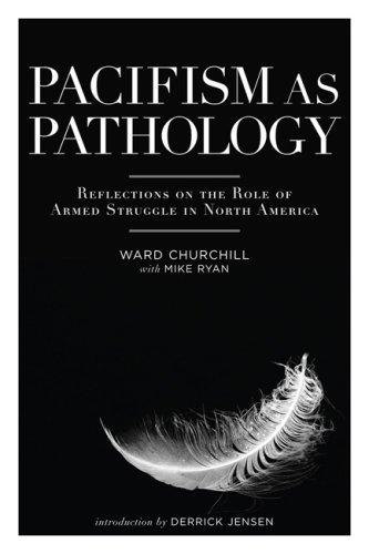 Ward Churchill: Pacifism As Pathology (Paperback, 2007, AK Press)