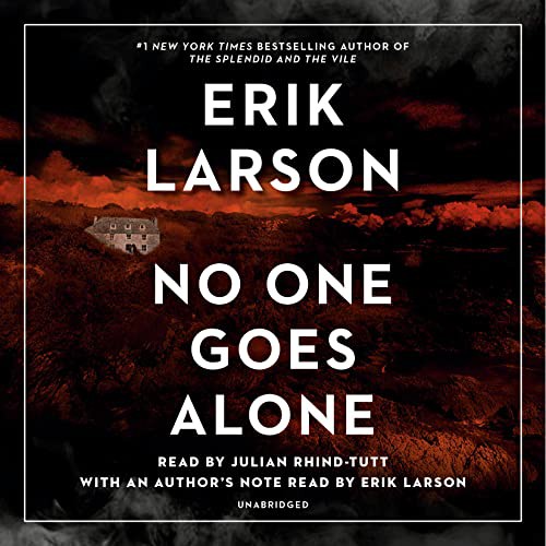 Julian Rhind-Tutt, Erik Larson: No One Goes Alone (AudiobookFormat, 2021, Random House Audio)
