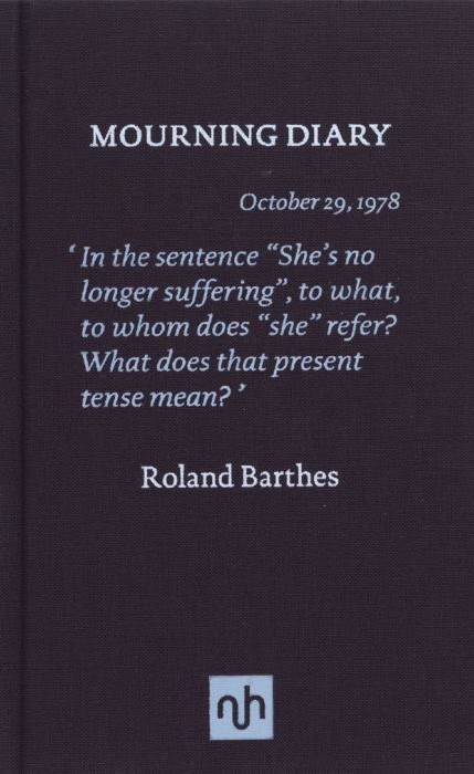 Roland Barthes, Nathalie Léger, Richard Howard: Mourning Diary (Hardcover, 2011, Notting Hill Editions)