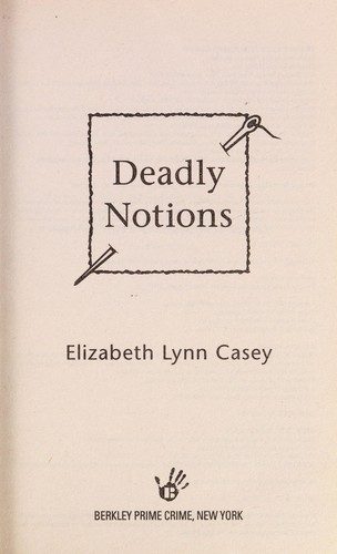 Elizabeth Lynn Casey: Deadly notions (2011, Berkley Prime Crime)
