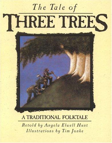 Angela Elwell Hunt, Tim Jonke: The tale of three trees (Hardcover, 1989, Lion Pub. Corp.)