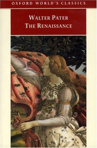 Walter Pater: The Renaissance (1998, Oxford University Press, USA)