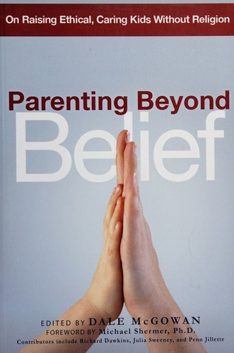 Dale McGowan: Parenting beyond belief (2007, American Management Association)