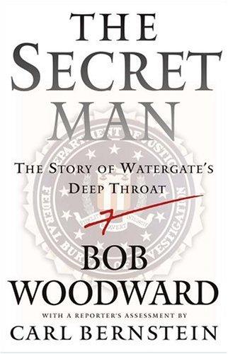 Bob Woodward: The secret man (2005, Simon & Schuster)
