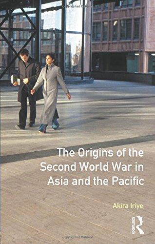 Akira Iriye: The Origins of the Second World War in Asia and the Pacific (1987)