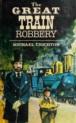 Michael Crichton: The great train robbery (1975, Cape)