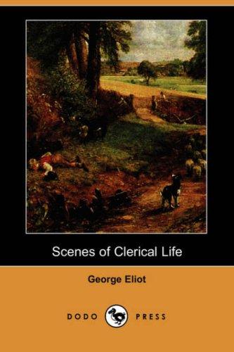 George Eliot: Scenes of Clerical Life (Dodo Press) (Paperback, 2007, Dodo Press)