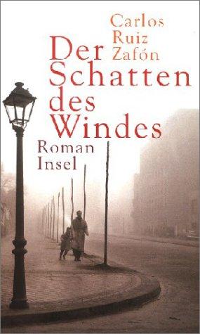 Carlos Ruiz Zafón: Der Schatten des Windes (German language, 2003, Insel Verlag)