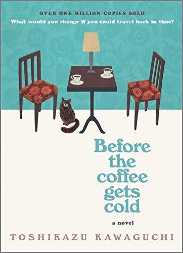 Toshikazu Kawaguchi: Before the Coffee Gets Cold: A Novel (2020)