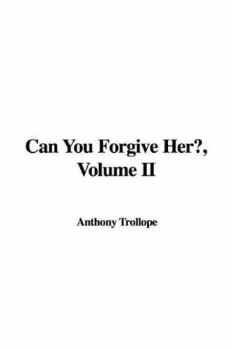 Anthony Trollope: Can You Forgive Her? (Hardcover, 2007, IndyPublish)