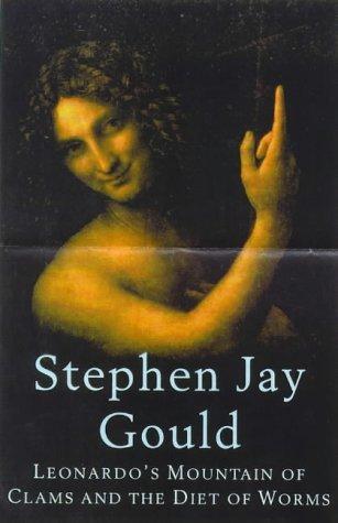 Stephen Jay Gould: Leonardo's Mountain of Clams and the Diet of Worms (1998, Jonathan Cape)