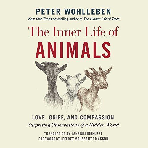 Peter Wohlleben, Jeffrey Moussaieff Masson: The Inner Life of Animals (AudiobookFormat, 2017, Novel Audio, Author's Republic and Blackstone Audio)