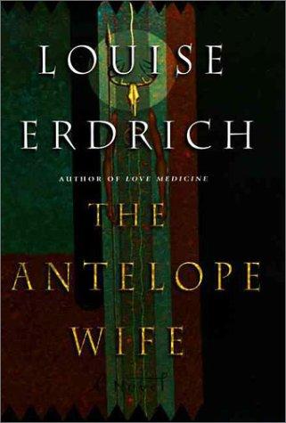 Louise Erdrich: The antelope wife (1998, HarperFlamingo)