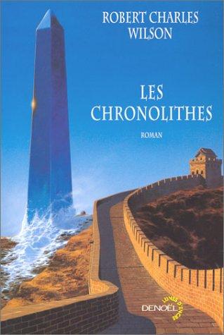 Robert Charles Wilson, Gilles Goullet: Les Chronolithes (Paperback, French language, 2003, Denoël)