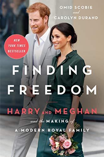 Omid Scobie, Carolyn Durand: Finding Freedom: Harry and Meghan and the Making of a Modern Royal Family (2020)