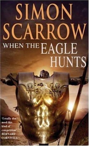 Simon Scarrow: When the Eagle Hunts (Roman Legion 3) (Paperback, 2003, Headline Book Publishing)
