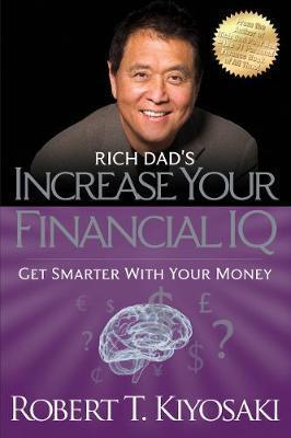 Robert T. Kiyosaki: Rich Dad's Increase Your Financial IQ (2014)