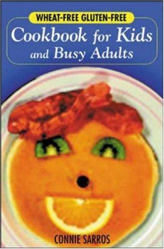 Connie Sarros: Wheat-Free, Gluten-Free Cookbook for Kids and Busy Adults (Paperback, 2003, McGraw-Hill)