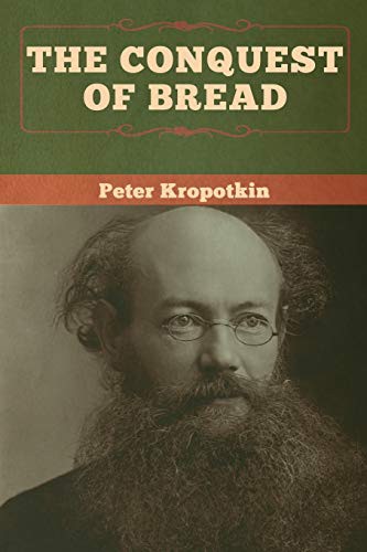 Peter Kropotkin: The Conquest of Bread (Paperback, 2020, Bibliotech Press)