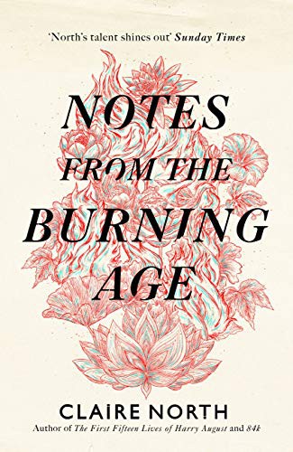 Claire North: Notes from the Burning Age (Paperback, 2021, Orbit)