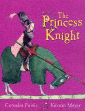 Cornelia Funke: The Princess Knight (Paperback, 2004, Chicken House Ltd)
