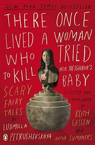 Keith Gessen: There Once Lived a Woman Who Tried to Kill Her Neighbor's Baby: Scary Fairy Tales