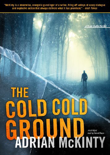 Adrian McKinty, Gerard Doyle: The Cold Cold Ground (AudiobookFormat, 2012, Blackstone Audio, Inc., Blackstone Audiobooks)