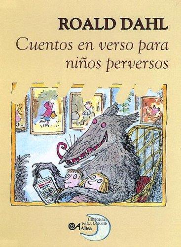 Roald Dahl: Cuentos En Verso Para Ninos Perversos/revolting Rhymes (Poetry, Riddles, Rhymes and Songs) (Paperback, Spanish language, 2004, Turtleback Books Distributed by Demco Media)