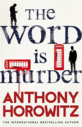 Anthony Horowitz: The Word Is Murder (Paperback, 2017, Century)