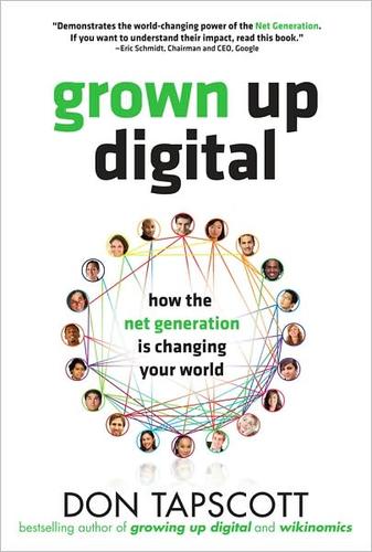 Don Tapscott: Grown up digital (2009, McGraw-Hill)
