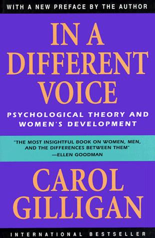 Carol Gilligan: In a different voice (1993, Harvard University Press)