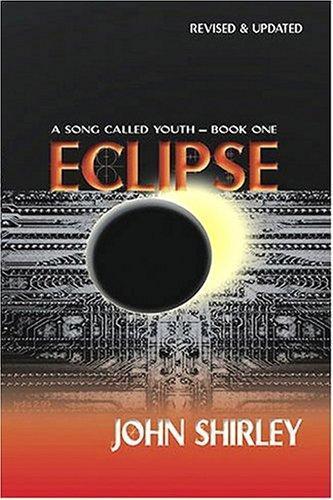 John Shirley: Eclipse (A Song Called Youth, #1) (1999)