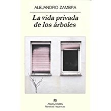 Alejandro Zambra: La vida privada de los árboles (Spanish language, 2007, Editorial Anagrama)