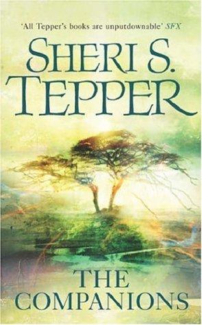 Sheri S. Tepper: The Companions (Gollancz) (Paperback, 2005, Gollancz)