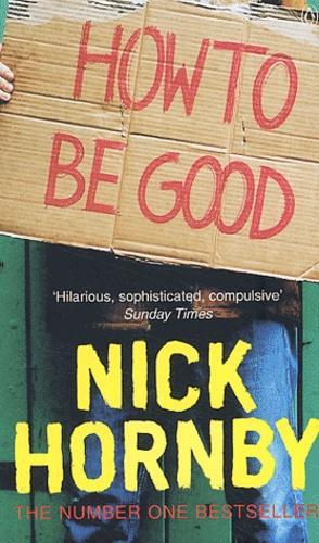 Nick Hornby: How To Be Good (2001)