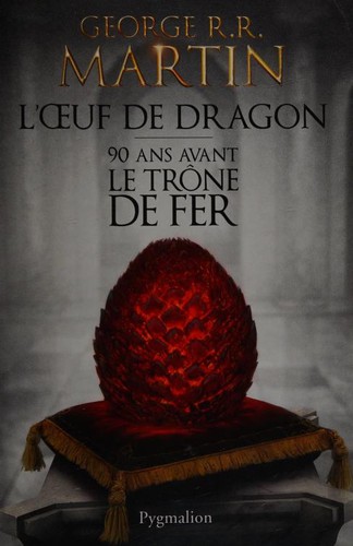 George R.R. Martin, Pygmalion: L'Oeuf de Dragon - 90 ans avant le trone de fer [ 90 Years before Game of Thrones - Tales of Dunk and Egg ] (Paperback, French language, 2014, French and European Publications Inc, PYGMALION)