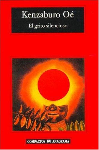 Kenzaburō Ōe: El Grito Silencioso (Paperback, Spanish language, 2004, Anagrama)