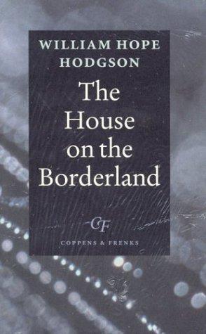 William Hope Hodgson: The House on the Borderland (2003, Coppens & Frenks. Publishers)