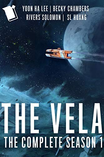 Yoon Ha Lee, Rivers Solomon, Becky Chambers, S. L. Huang: The Vela: a novel (2020, Serial Box)