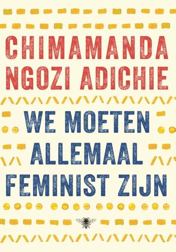 Chimamanda Ngozi Adichie: We moeten allemaal feminist zijn (2016, De Bezige Bij)