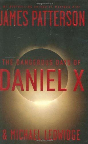 James Patterson: The Dangerous Days of Daniel X (Daniel X, #1) (2008)