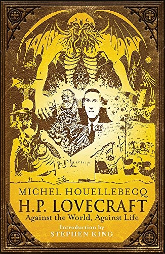 Michel Houellebecq: H. P. Lovecraft: Against the World, Against Life (Paperback, 2008, Gollancz)