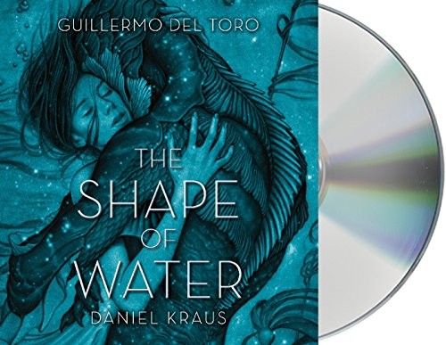 Daniel Kraus, Guillermo del Toro: The Shape of Water (AudiobookFormat, 2018, Macmillan Audio)