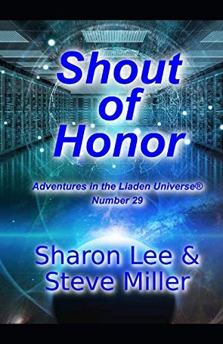 Sharon Lee, Steve Miller: Shout of Honor (Adventures in the Liaden Universe®) (Paperback, 2019, Pinbeam Books)