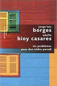 Adolfo Bioy Casares, Jorge Luis Borges: Six problèmes pour don Isidro Parodi (French language)